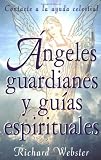 &Atilde;�ngeles Guardianes y Gu&Atilde;&shy;as Espirituales: Contacte a la Ayuda Celestial