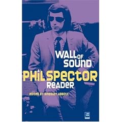 Wall of Sound: A Phil Spector Reader