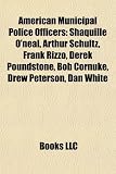 Produkt-Bild: American Municipal Police Officers: Shaquille O'Neal, Arthur Schultz, Frank Rizzo, Derek Poundstone, Bob Cornuke, Drew Peterson, Dan White