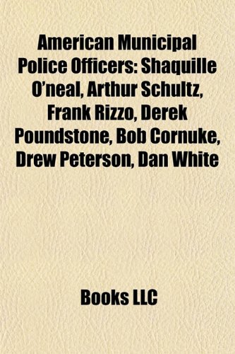 Produkt-Bild: American Municipal Police Officers: Shaquille O'Neal, Arthur Schultz, Frank Rizzo, Derek Poundstone, Bob Cornuke, Drew Peterson, Dan White