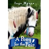 A Pony For The Fair (The Gypsy Pony)by Inge Moore
