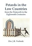Petards in the Low Countries : from the sixteenth to the eighteenth centuries