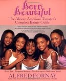 Born Beautiful: The African American Teenagers Complete Beauty Guide