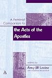 A Feminist Companion to the Acts of the Apostles (Feminist Companion New Test Early Chris Writ)