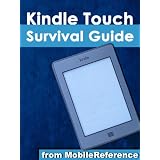 Kindle Touch Survival Guide: Step-by-Step User Guide for Kindle Touch: Getting Started, Downloading FREE eBooks, Subscribing to Periodicals, Buying Apps, and Surfing the Web (Mobi Manuals)