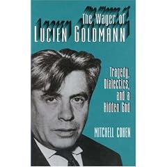 The Wager of Lucien Goldmann: Tragedy, Dialectics and a Hidden God