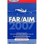 FAR/AIM 2007: Federal Aviation Regulations/Aeronautical Information Manual (FAR/AIM series)