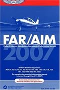 FAR/AIM 2007: Federal Aviation Regulations/Aeronautical Information Manual (FAR/AIM series)