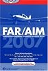 FAR/AIM 2007: Federal Aviation Regulations/Aeronautical Information Manual (FAR/AIM series)
