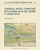 Ceramica, abitati, territorio nella bassa valle del tevere e Latium vetus