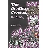 The DenDrax Crystals: The Training