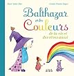 Balthazar et les couleurs de la vie et des r�ves aussi !