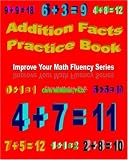 Addition Facts Practice Book: Improve Your Math Fluency Series