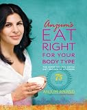 Anjum's Eat Right for Your Body Type: The Super-Healthy Detox Diet Inspired by Ayurveda [Paperback]