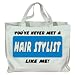 YOU'VE NEVER MET A HAIR STYLIST LIKE ME! Totebag (Cotton Tote / Bag)