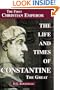 The Life and Times of Constantine the Great