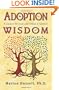 Adoption Wisdom: A Guide to the Issues and Feelings of Adoption