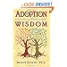 Adoption Wisdom: A Guide to the Issues and Feelings of Adoption