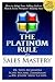 The Platinum Rule for Sales Mastery: How to Adapt Your Selling Style to Match Every Prospect's Buying Style