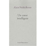 Un coeur intelligentpar Alain Finkielkraut