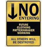  NO ENTERING FUTURE CLOTHING PATTERNMAKER WORKING  PARKING SIGN by topexpressions