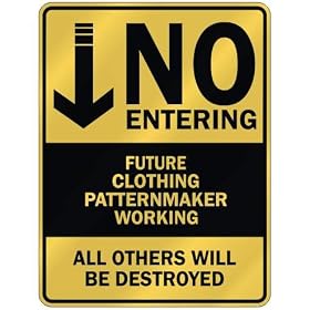 " NO ENTERING FUTURE CLOTHING PATTERNMAKER WORKING " PARKING SIGN