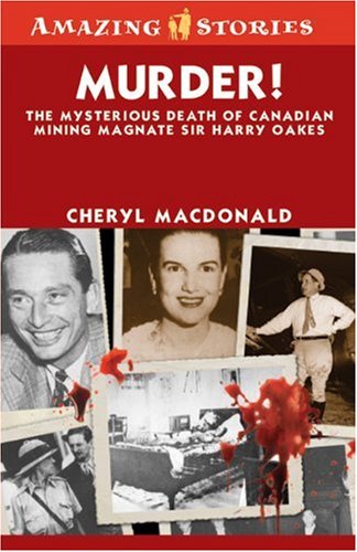 Murder!: The Mysterious Death of Canadian Mining Magnate Sir Harry Oakes (Amazing Stories)