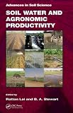 Soil Water and Agronomic Productivity (Advances in Soil Science)