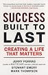 Success Built to Last: Creating a Life that Matters