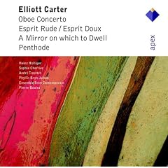 Carter : Oboe Concerto, Esprit Rude / Esprit Doux, A Mirror On Which To Dwell, Penthode  -  Apex