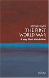 The First World War: A Very Short Introduction (Very Short Introductions)