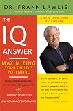 The IQ Answer: Maximizing Your Childs Potential