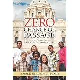 Zero Chance of Passage: The Pioneering Charter School Story ~ Ember Reichgott Junge
