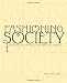 Fashioning Society: A Hundred Years of Haute Couture by Six Designers