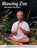 Blowing Zen: Expanded Edition: One Breath One Mind, Shakuhachi Flute Meditation Blowing Zen: Expanded Edition: One Breath One Mind, Shakuhachi Flute Meditation