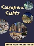 Singapore Sights 2011: a travel guide to the top 40 attractions in Singapore (Mobi Sights)