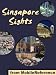 Singapore Sights 2011: a travel guide to the top 40 attractions in Singapore (Mobi Sights) by MobileReference