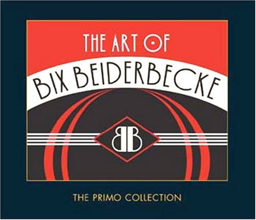 Bix Beiderbecke - The Art Of Bix Beiderbecke - Zortam Music