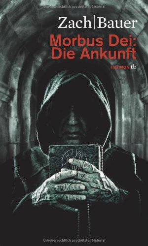 Morbus Dei: Die Ankunft. Roman