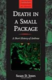 Death in a Small Package: A Short History of Anthrax (Johns Hopkins Biographies of Disease)