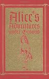 Alice's Adventures Under Ground