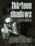 Thirteen Shadows: Ghost Stories