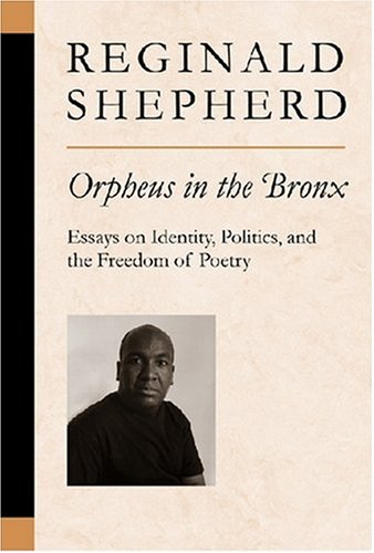 Orpheus in the Bronx: Essays on Identity, Politics, and the Freedom of Poetry (Poets on Poetry)