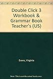 Double click 3 : workbook & grammar book : teacher's copy