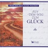 Auf dem Weg zum Gl&uuml;ck, - Autorenkollektiv