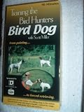 Training the Bird Hunters Bird Dog w/ Scott Miller