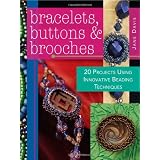 Bracelets Buttons & Brooches: 20 Projects Using Innovative Beading Techniquesby Jane Davis