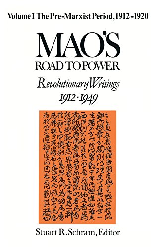 Mao's Road to Power: Revolutionary Writings, 1912-49: v. 1: Pre-Marxist Period, 1912-20: Revolutionary Writings, 1912-49 (Mao's Road to Power: Revolutionary Writings, 1912-1949)