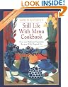 Still Life with Menu Cookbook: Delicious Vegetarian Menus Featuring Over 200 Recipes