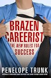 Brazen Careerist: The New Rules for Success